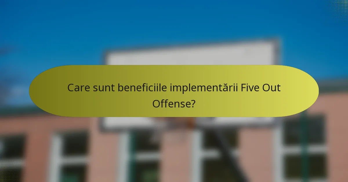 Care sunt beneficiile implementării Five Out Offense?