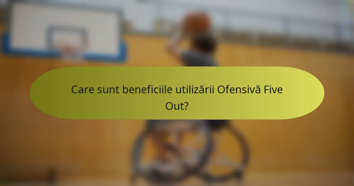 Care sunt beneficiile utilizării Ofensivă Five Out?