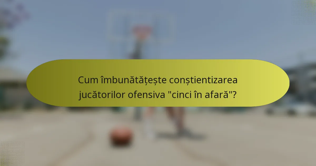 Cum îmbunătățește conștientizarea jucătorilor ofensiva 