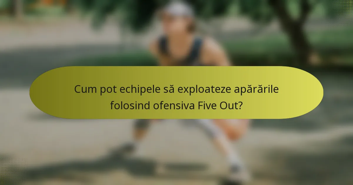 Cum pot echipele să exploateze apărările folosind ofensiva Five Out?