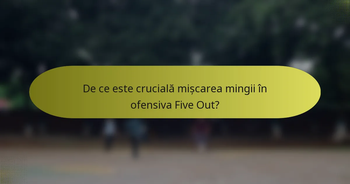 De ce este crucială mișcarea mingii în ofensiva Five Out?